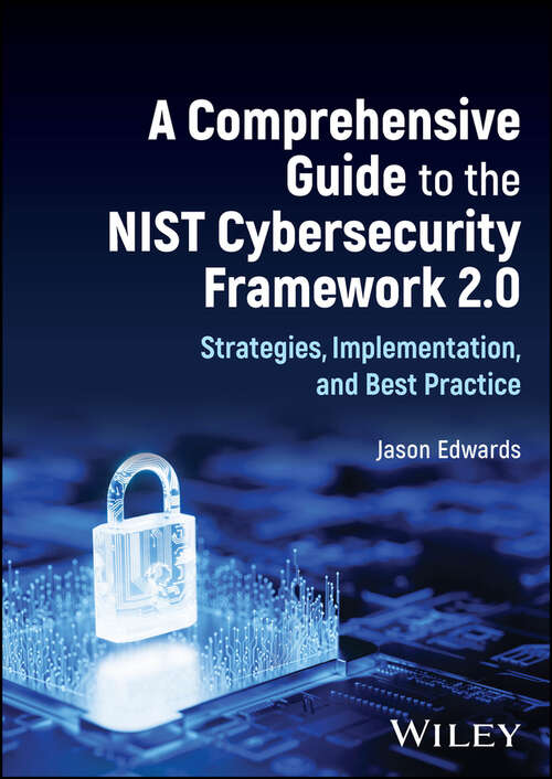 Book cover of A Comprehensive Guide to the NIST Cybersecurity Framework 2.0: Strategies, Implementation, and Best Practice