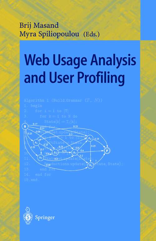 Book cover of Web Usage Analysis and User Profiling: International WEBKDD'99 Workshop San Diego, CA, USA, August 15, 1999 Revised Papers (2000) (Lecture Notes in Computer Science #1836)