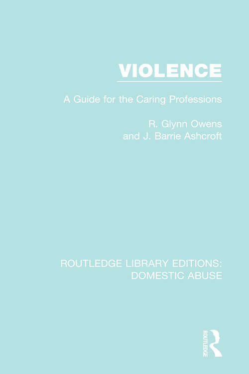 Book cover of Violence: A Guide for the Caring Professions (Routledge Library Editions: Domestic Abuse)