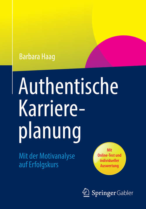 Book cover of Authentische Karriereplanung: Mit der Motivanalyse auf Erfolgskurs (2013)