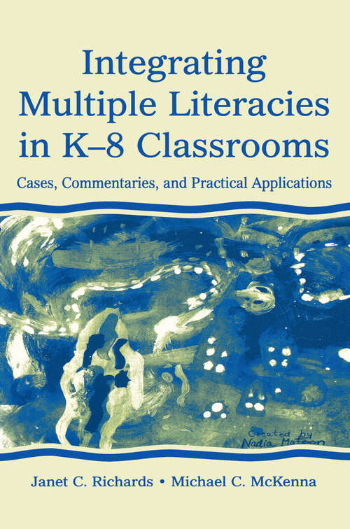 Book cover of Integrating Multiple Literacies in K-8 Classrooms: Cases, Commentaries, and Practical Applications