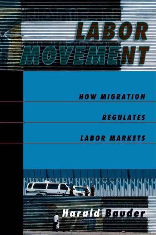 Book cover of Labor Movement: How Migration Regulates Labor Markets