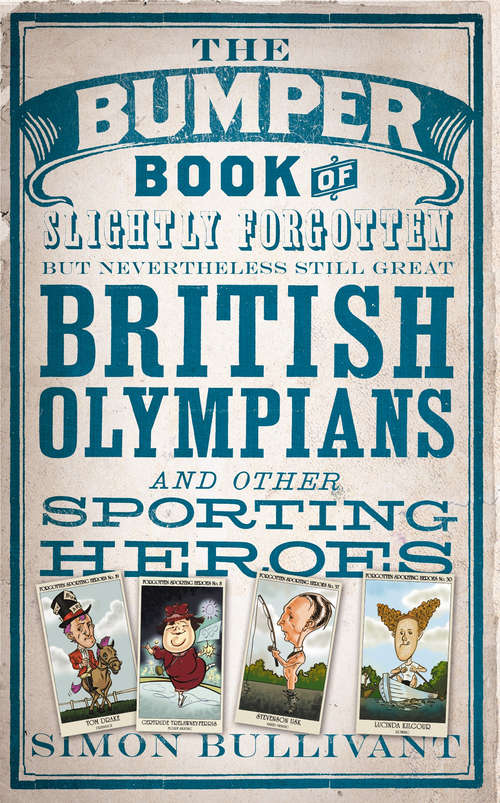 Book cover of The Bumper Book of Slightly Forgotten but Nevertheless Still Great British Olympians and Other Sporting Heroes