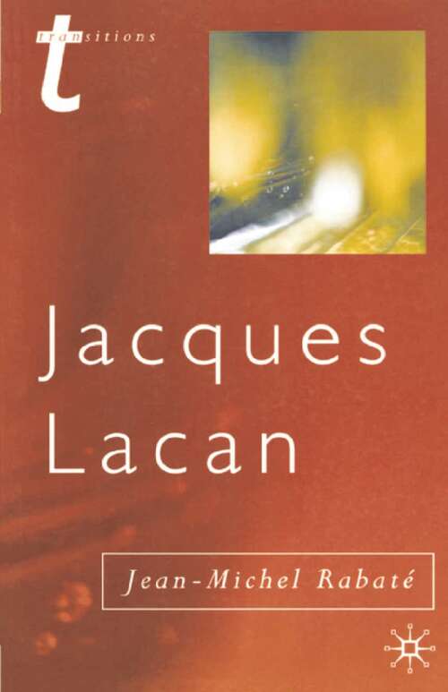 Book cover of Jacques Lacan: Psychoanalysis and the Subject of Literature (1st ed. 2001) (Transitions)