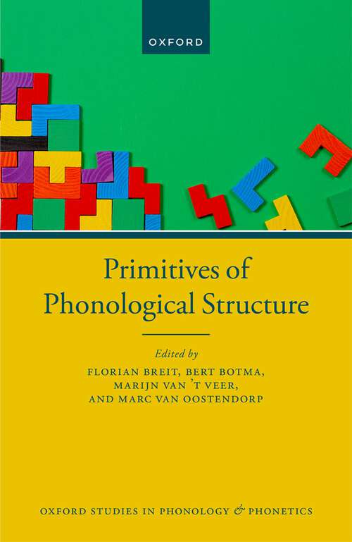 Book cover of Primitives of Phonological Structure (Oxford Studies in Phonology and Phonetics #7)