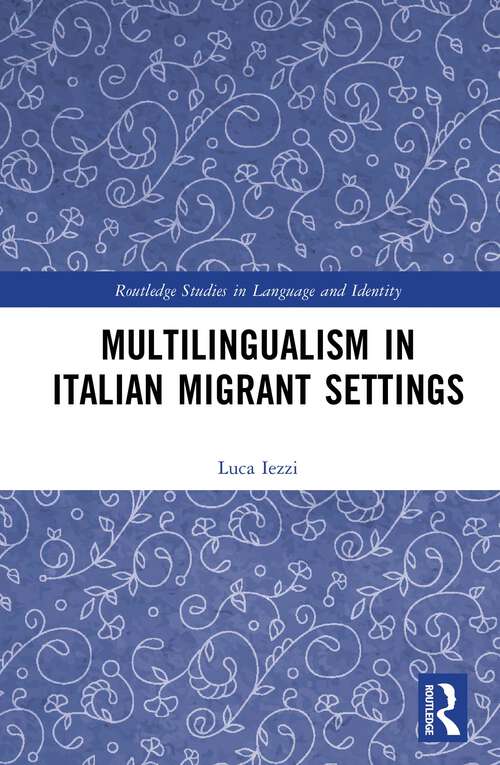 Book cover of Multilingualism in Italian Migrant Settings (Routledge Studies in Language and Identity)