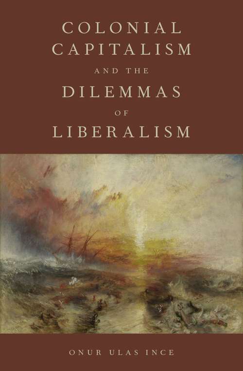 Book cover of Colonial Capitalism and the Dilemmas of Liberalism