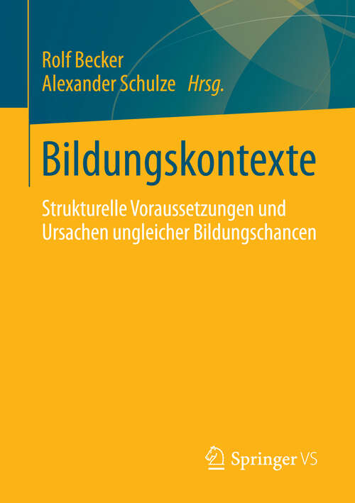 Book cover of Bildungskontexte: Strukturelle Voraussetzungen und Ursachen ungleicher Bildungschancen (2013)