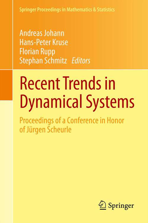 Book cover of Recent Trends in Dynamical Systems: Proceedings of a Conference in Honor of Jürgen Scheurle (2013) (Springer Proceedings in Mathematics & Statistics #35)