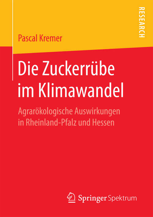 Book cover of Die Zuckerrübe im Klimawandel: Agrarökologische Auswirkungen in Rheinland-Pfalz und Hessen