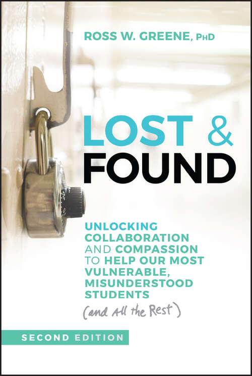 Book cover of Lost and Found: Unlocking Collaboration and Compassion to Help Our Most Vulnerable, Misunderstood Students (and All the Rest) (2) (J-B Ed: Reach and Teach)