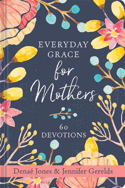 Book cover of Everyday Grace for Mothers: 60 Devotions