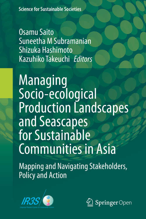 Book cover of Managing Socio-ecological Production Landscapes and Seascapes for Sustainable Communities in Asia: Mapping and Navigating Stakeholders, Policy and Action (1st ed. 2020) (Science for Sustainable Societies)