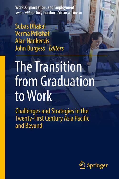 Book cover of The Transition from Graduation to Work: Challenges and Strategies in the Twenty-First Century Asia Pacific and Beyond (1st ed. 2019) (Work, Organization, and Employment)