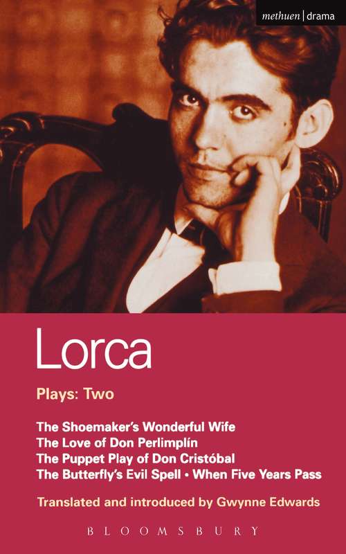 Book cover of Lorca Plays: Shoemaker's Wife;Don Perlimplin;Puppet Play of Don Christobel;Butterfly's Evil Spell;When 5 Years (World Classics)