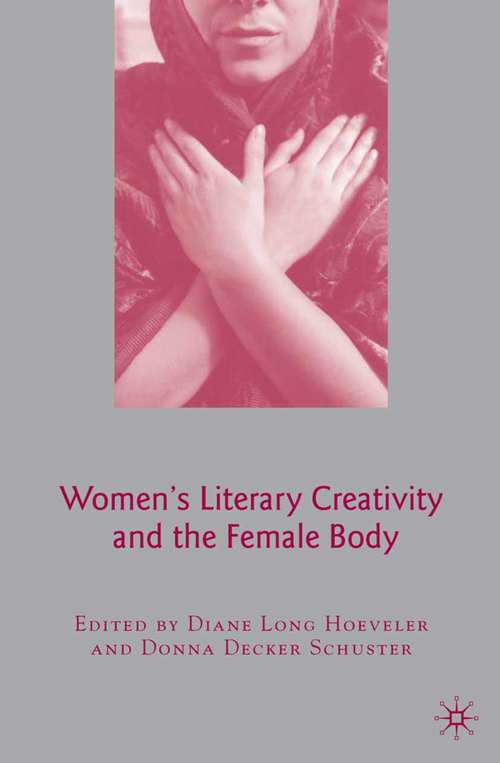 Book cover of Women's Literary Creativity and the Female Body (2007)