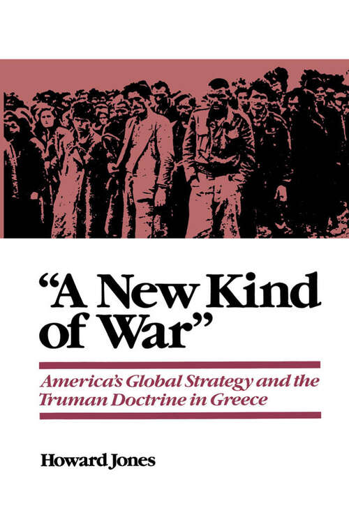 Book cover of "A New Kind of War": America's Global Strategy and the Truman Doctrine in Greece