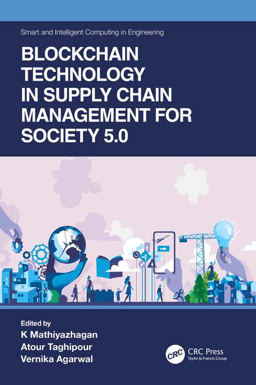 Book cover of Blockchain Technology in Supply Chain Management for Society 5.0 (Smart and Intelligent Computing in Engineering)