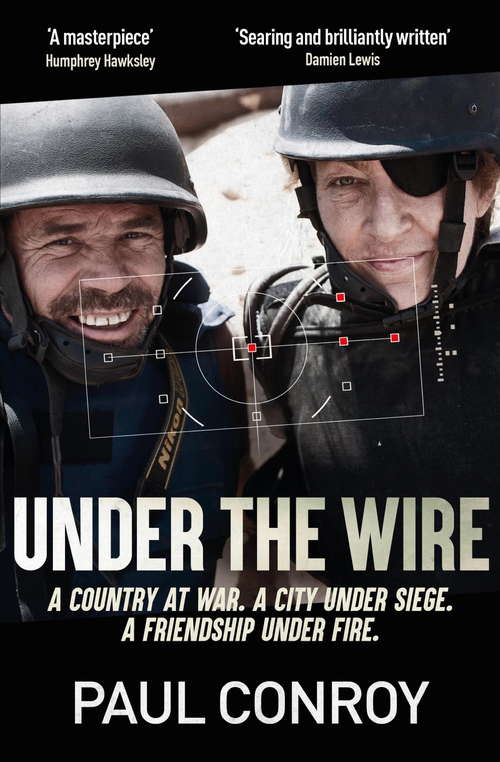 Book cover of Under the Wire: Beseiged and Critically Wounded, My Escape From Syria