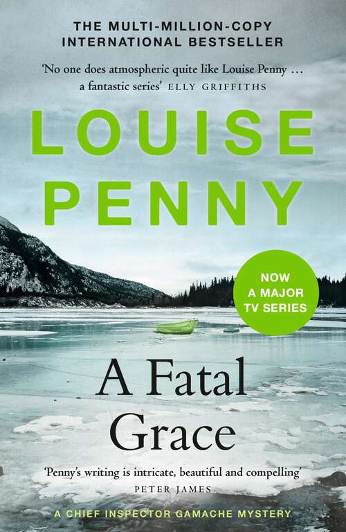 Book cover of A Fatal Grace: thrilling and page-turning crime fiction from the author of the bestselling Inspector Gamache novels (Chief Inspector Gamache #2)