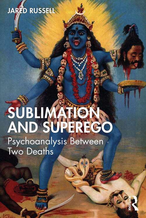 Book cover of Sublimation and Superego: Psychoanalysis Between Two Deaths