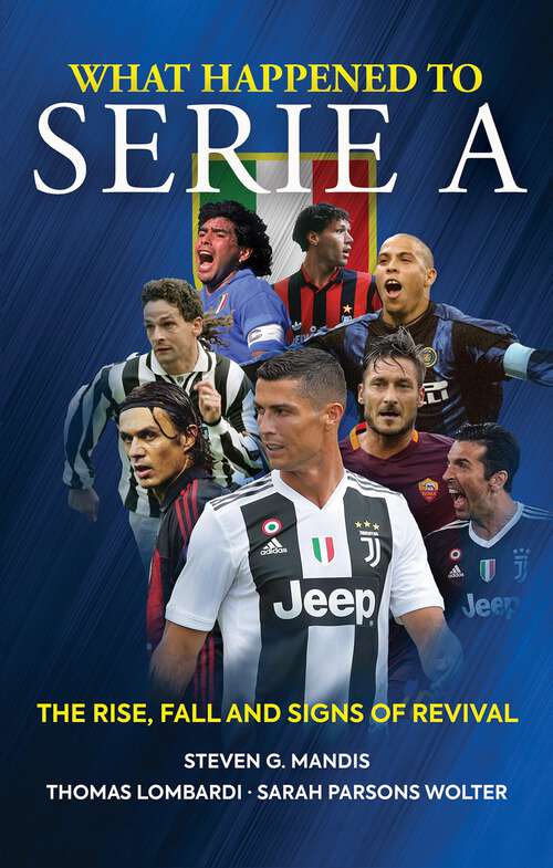Book cover of What Happened to Serie A: The Rise, Fall and Signs of Revival