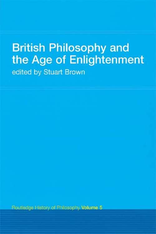 Book cover of British Philosophy and the Age of Enlightenment: Routledge History of Philosophy Volume 5 (Routledge History of Philosophy: Vol. 5)