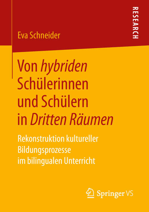 Book cover of Von hybriden Schülerinnen und Schülern in Dritten Räumen: Rekonstruktion kultureller Bildungsprozesse im bilingualen Unterricht