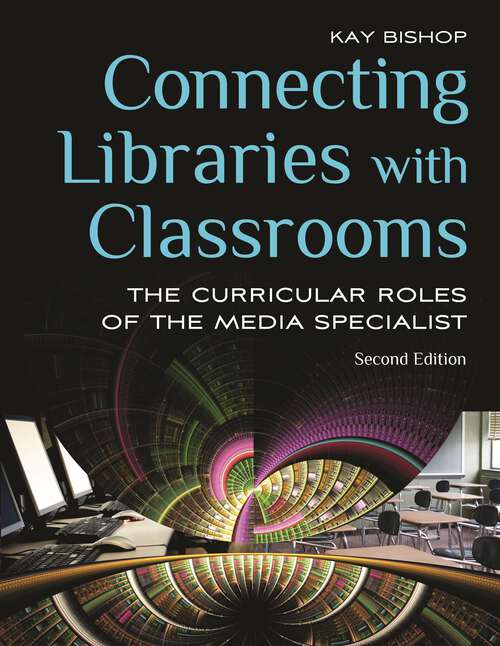 Book cover of Connecting Libraries with Classrooms: The Curricular Roles of the Media Specialist (2)