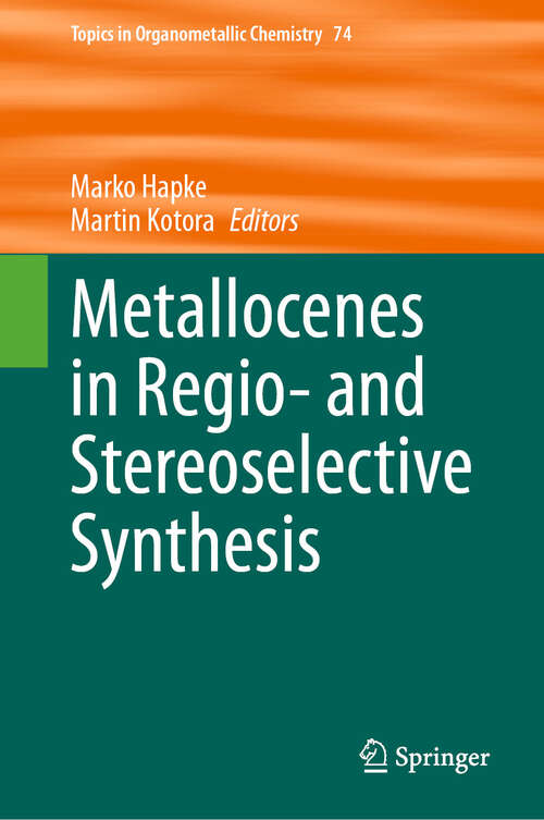 Book cover of Metallocenes in Regio- and Stereoselective Synthesis (2024) (Topics in Organometallic Chemistry #74)