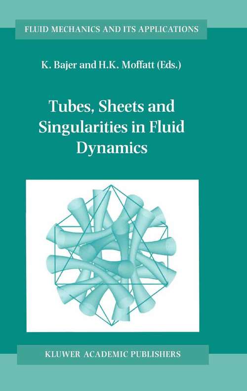 Book cover of Tubes, Sheets and Singularities in Fluid Dynamics: Proceedings of the NATO ARW held in Zakopane, Poland, 2–7 September 2001, Sponsored as an IUTAM Symposium by the International Union of Theoretical and Applied Mechanics (2002) (Fluid Mechanics and Its Applications #71)