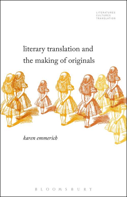 Book cover of Literary Translation and the Making of Originals (Literatures, Cultures, Translation)