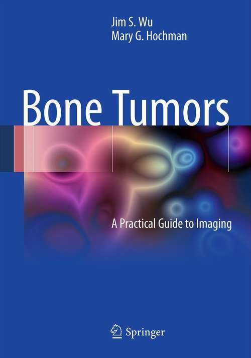Book cover of Bone Tumors: A Practical Guide to Imaging (2012)