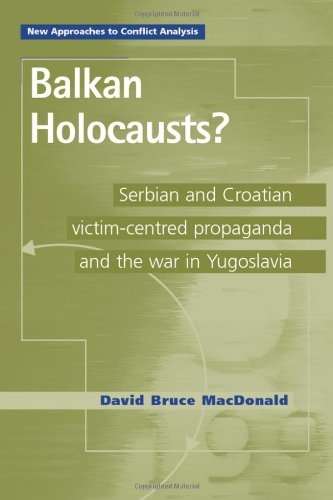 Book cover of Balkan holocausts?: Serbian And Croatian Victim Centered Propaganda And The War In Yugoslavia (New Approaches to Conflict Analysis)