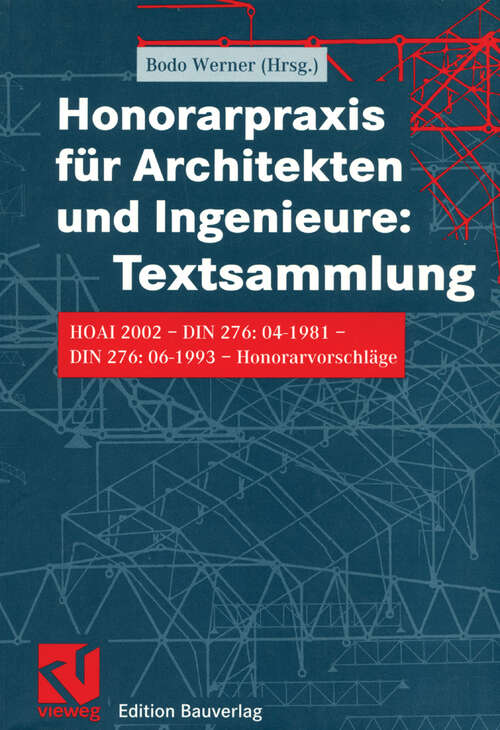 Book cover of Honorarpraxis für Architekten und Ingenieure: Textsammlung: HOAI 2002 — DIN 276:04-1981 — DIN 276:06-1993 — Honorarvorschläge (2002)