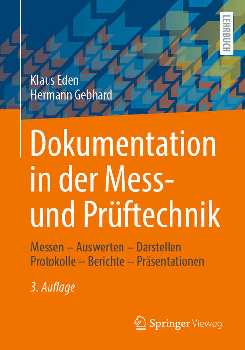 Book cover of Dokumentation in der Mess- und Prüftechnik: Messen - Auswerten - Darstellen Protokolle - Berichte - Präsentationen (3. Auflage 2024)