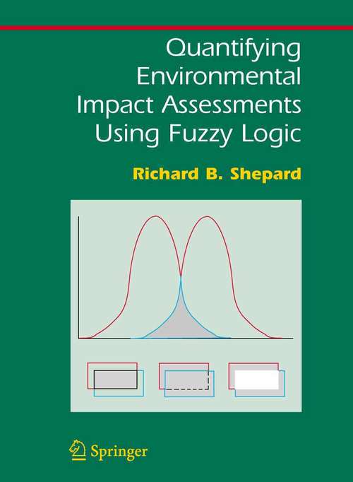 Book cover of Quantifying Environmental Impact Assessments Using Fuzzy Logic (2005) (Springer Series on Environmental Management)