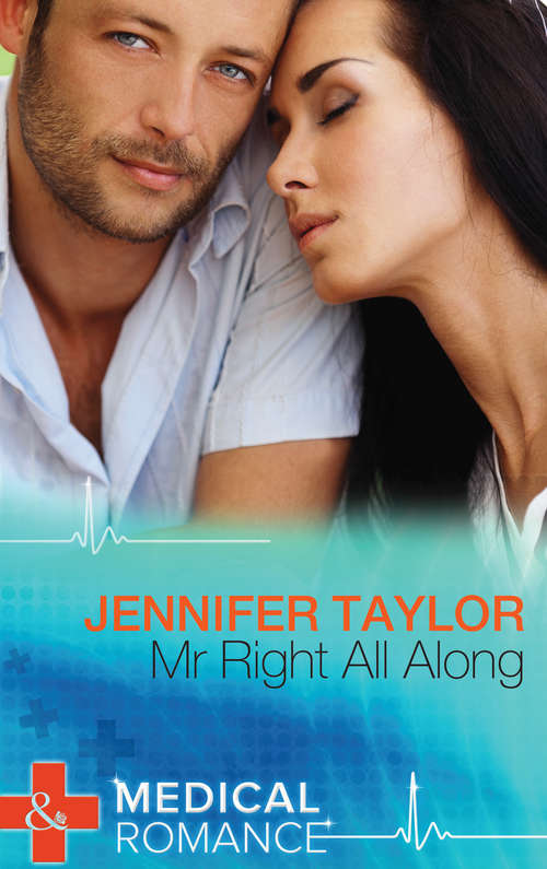 Book cover of Mr. Right All Along (ePub First edition) (Mills And Boon Medical Ser.)