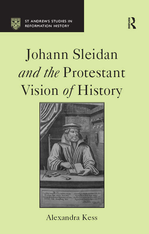 Book cover of Johann Sleidan and the Protestant Vision of History (St Andrews Studies in Reformation History)