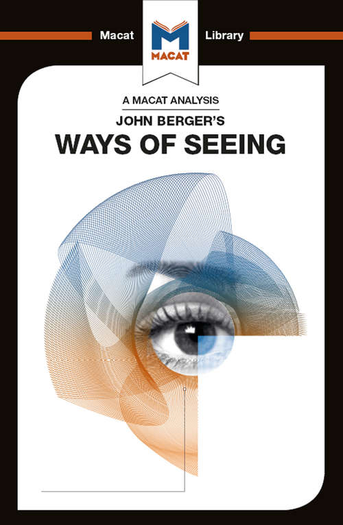 Book cover of John Berger's Ways of Seeing (The Macat Library)