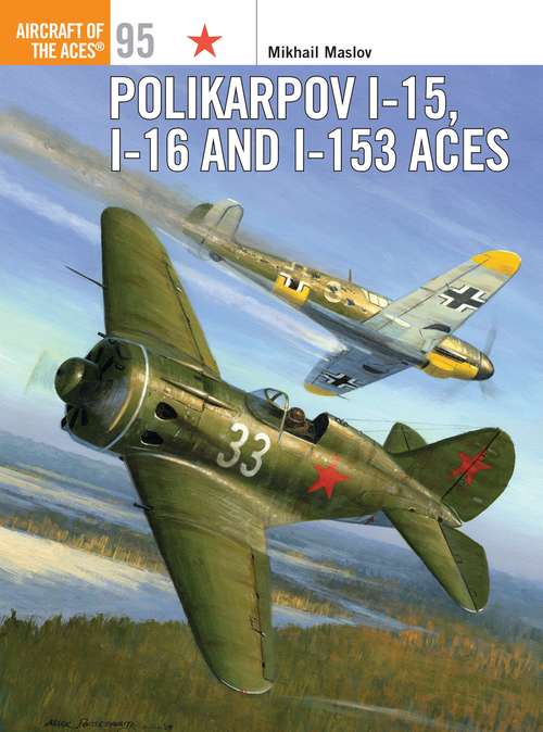 Book cover of Polikarpov I-15, I-16 and I-153 Aces (Aircraft of the Aces)