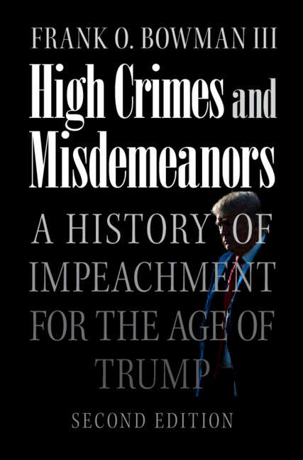 Book cover of High Crimes and Misdemeanors: A History Of Impeachment For The Age Of Trump