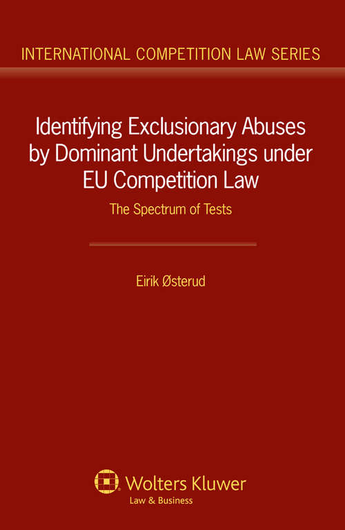 Book cover of Identifying Exclusionary Abuses by Dominant Undertakings under EU Competition Law: The Spectrum of Tests