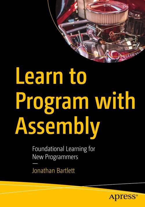 Book cover of Learn to Program with Assembly: Foundational Learning for New Programmers (1st ed.)