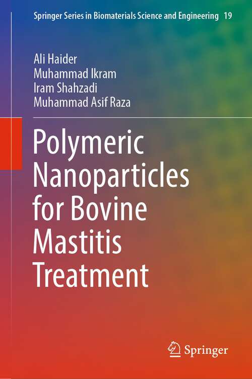 Book cover of Polymeric Nanoparticles for Bovine Mastitis Treatment (1st ed. 2023) (Springer Series in Biomaterials Science and Engineering #19)