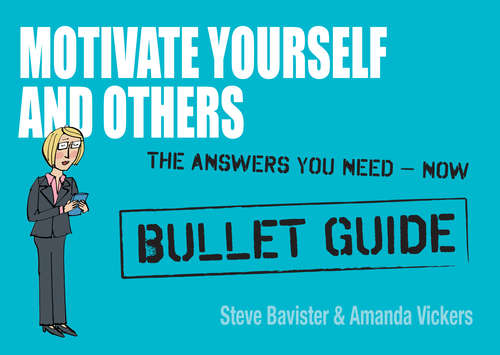 Book cover of Motivate Yourself and Others: Motivate Yourself And Others (Bullet Guides)