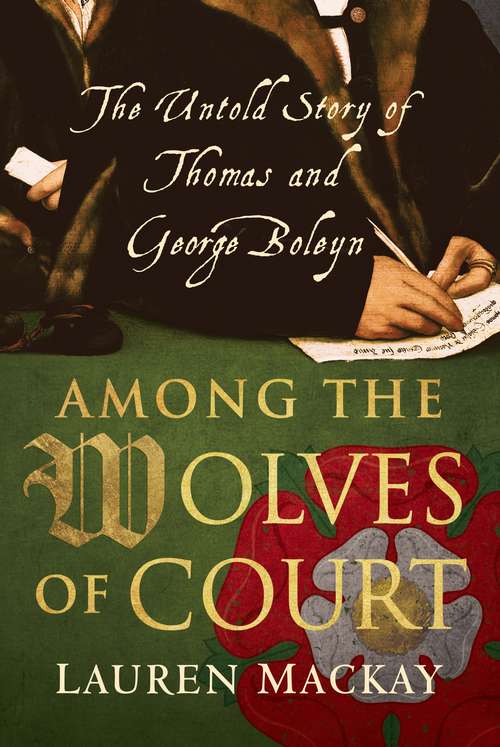 Book cover of Among the Wolves of Court: The Untold Story of Thomas and George Boleyn