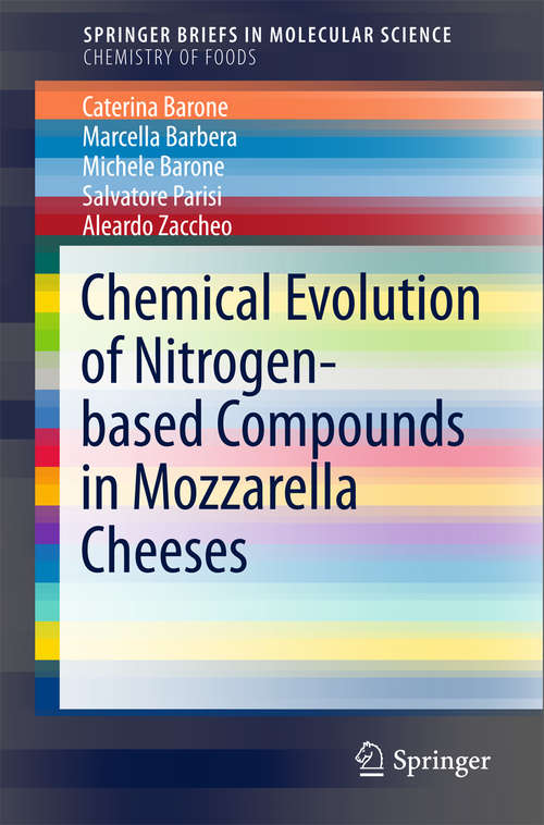Book cover of Chemical Evolution of Nitrogen-based Compounds in Mozzarella Cheeses (1st ed. 2018) (SpringerBriefs in Molecular Science)