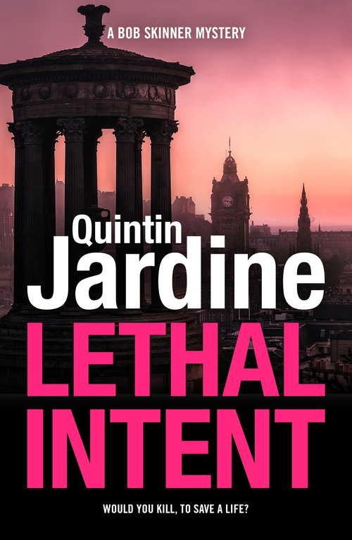 Book cover of Lethal Intent: A grippingly suspenseful Edinburgh crime thriller (Bob Skinner)