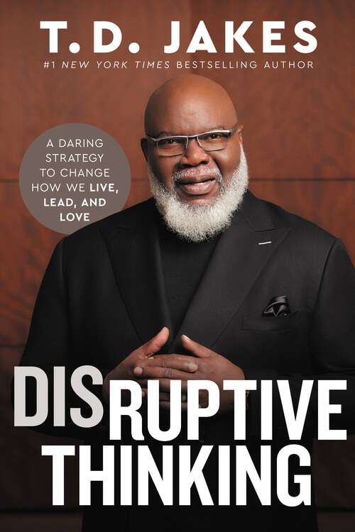 Book cover of Disruptive Thinking: A Daring Strategy to Change How We Live, Lead, and Love